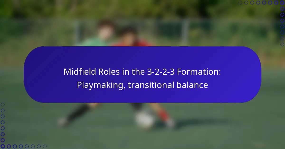 Midfield Roles in the 3-2-2-3 Formation: Playmaking, transitional balance
