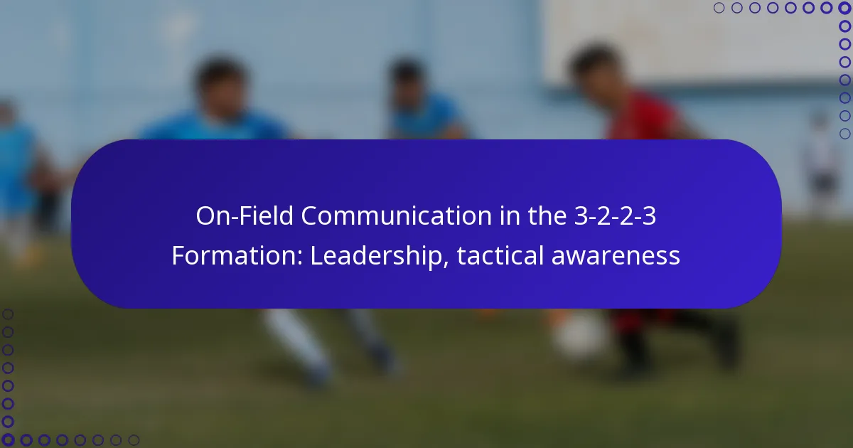 On-Field Communication in the 3-2-2-3 Formation: Leadership, tactical awareness