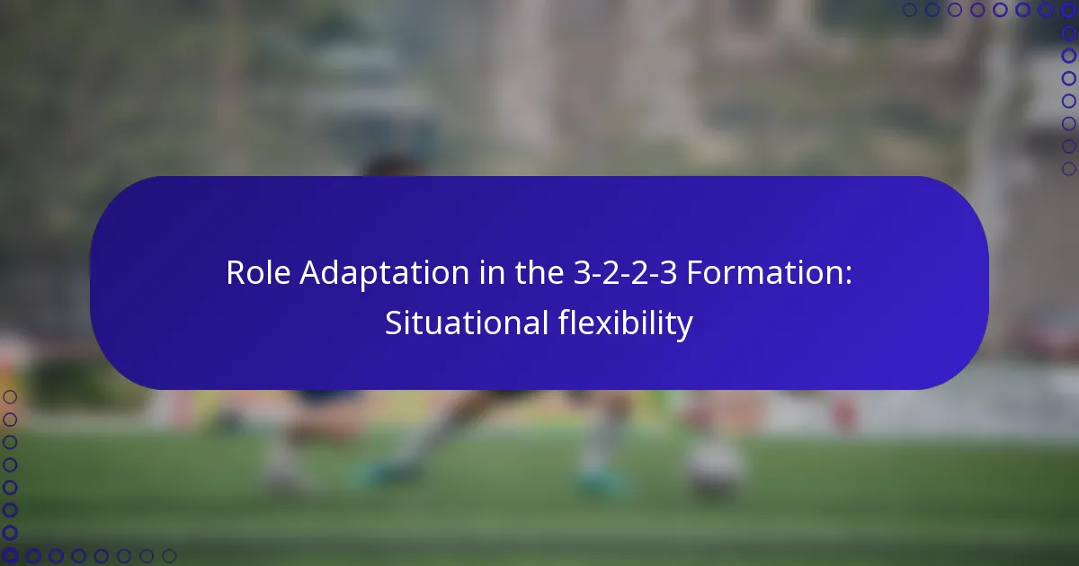 Role Adaptation in the 3-2-2-3 Formation: Situational flexibility