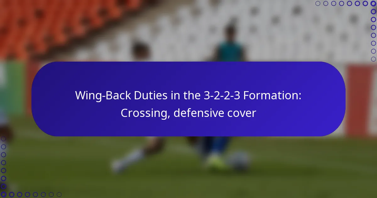Wing-Back Duties in the 3-2-2-3 Formation: Crossing, defensive cover