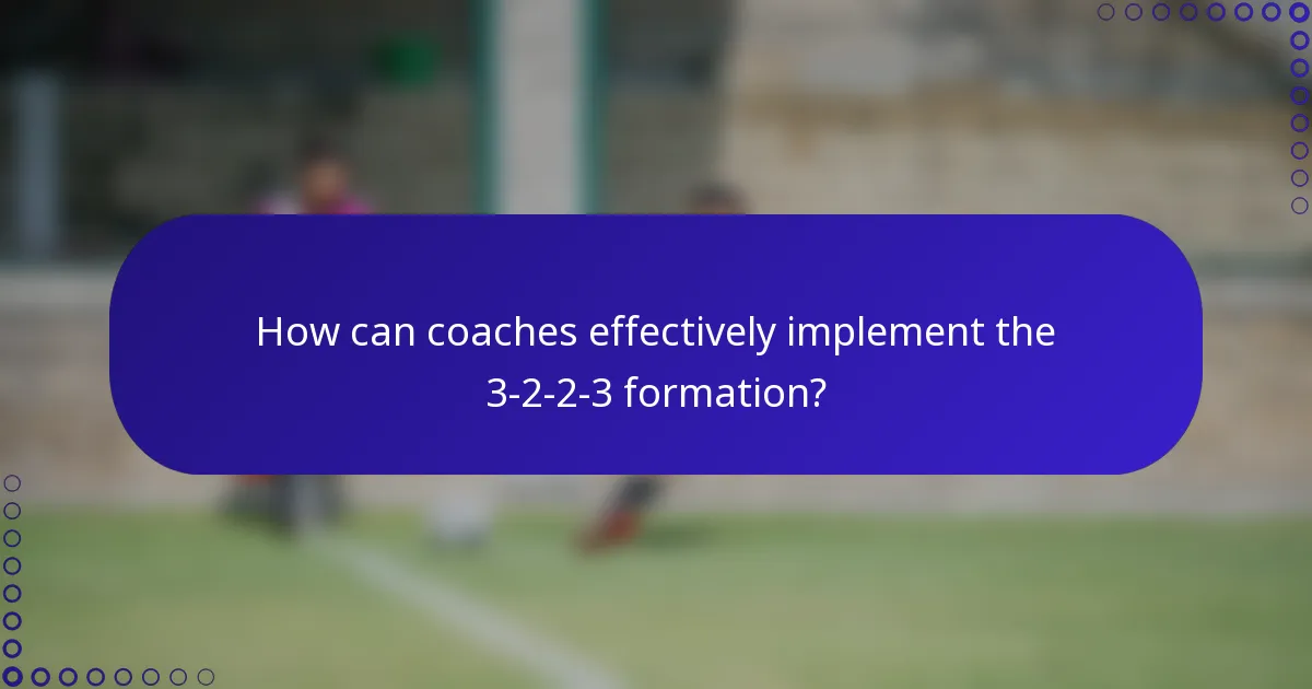 How can coaches effectively implement the 3-2-2-3 formation?