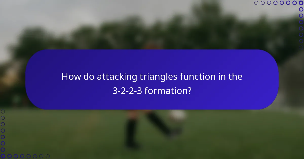 How do attacking triangles function in the 3-2-2-3 formation?
