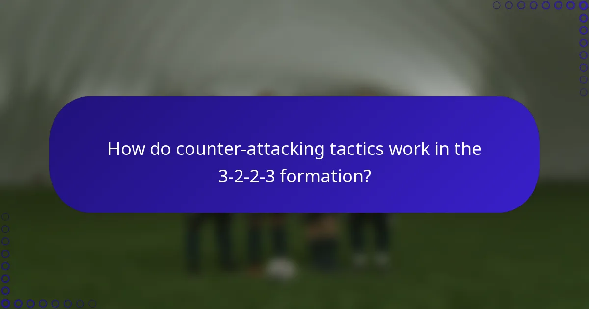 How do counter-attacking tactics work in the 3-2-2-3 formation?