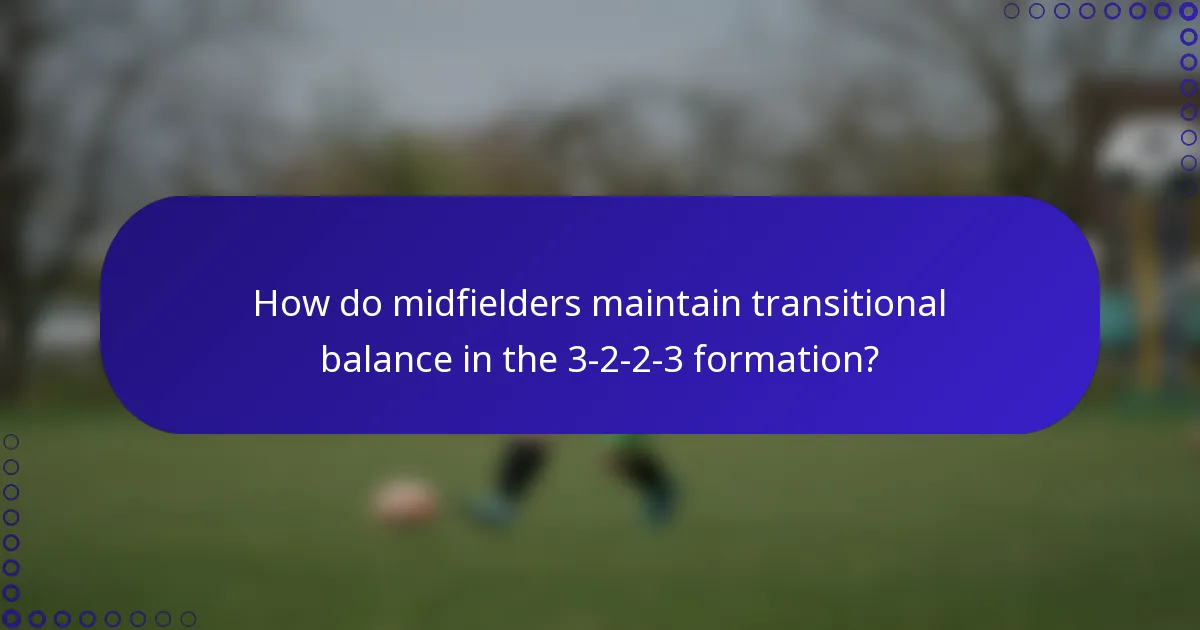 How do midfielders maintain transitional balance in the 3-2-2-3 formation?