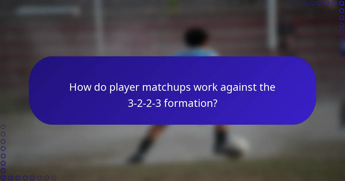 How do player matchups work against the 3-2-2-3 formation?