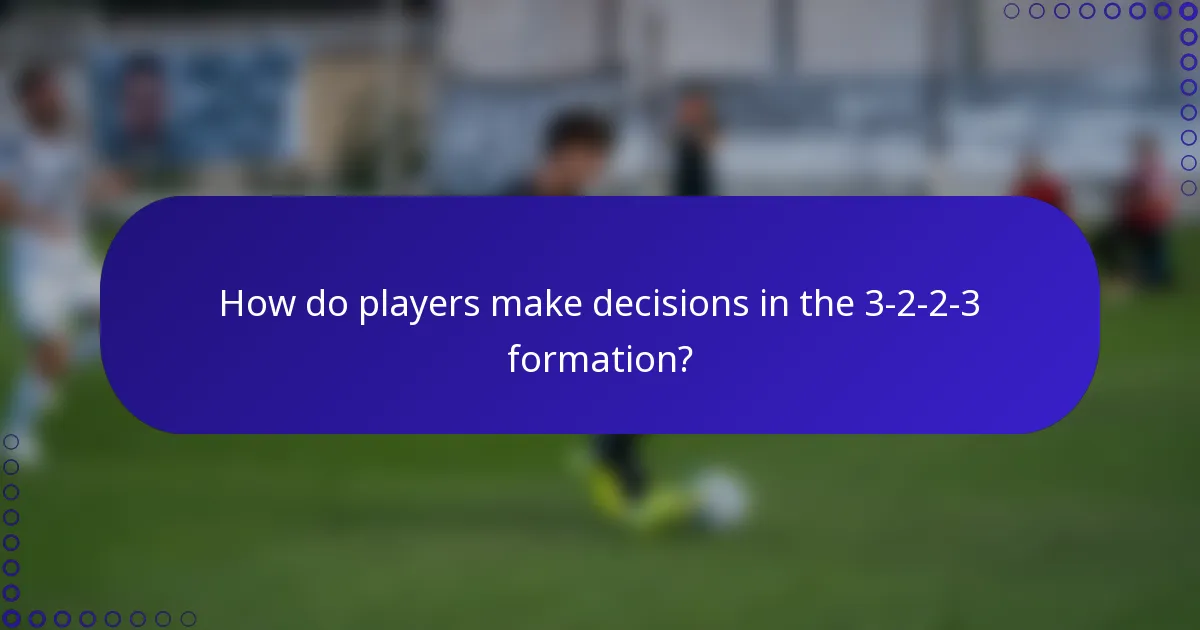 How do players make decisions in the 3-2-2-3 formation?