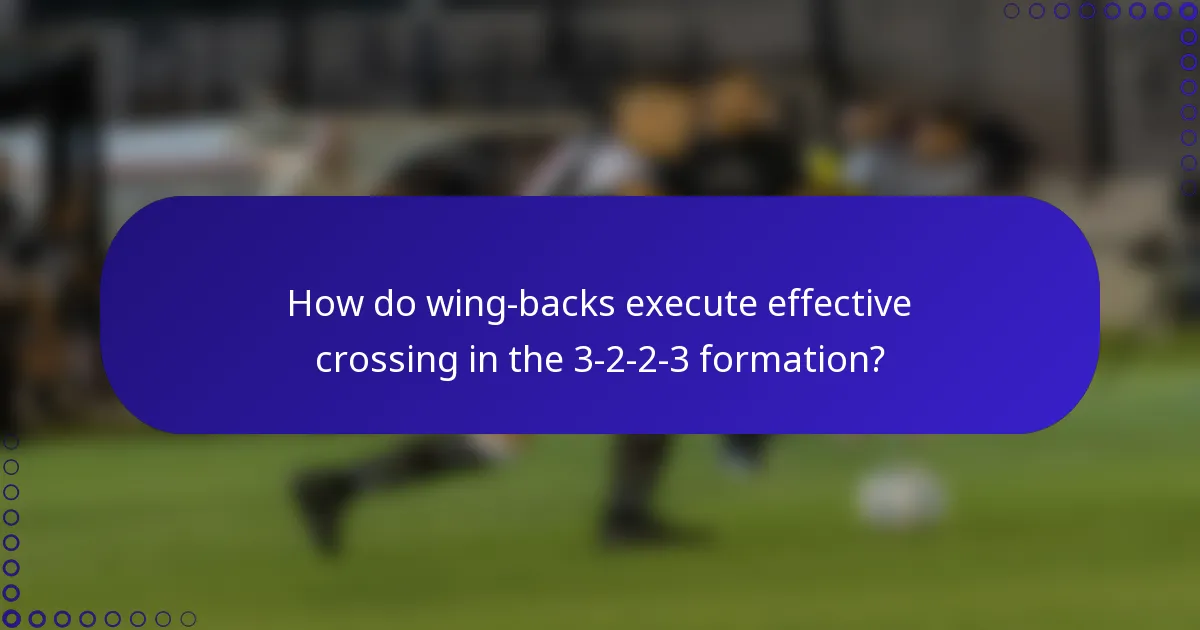How do wing-backs execute effective crossing in the 3-2-2-3 formation?