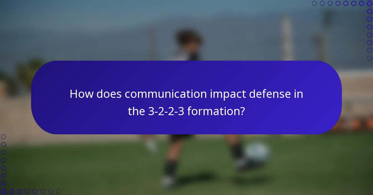How does communication impact defense in the 3-2-2-3 formation?