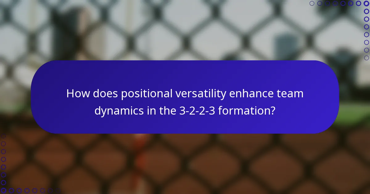 How does positional versatility enhance team dynamics in the 3-2-2-3 formation?
