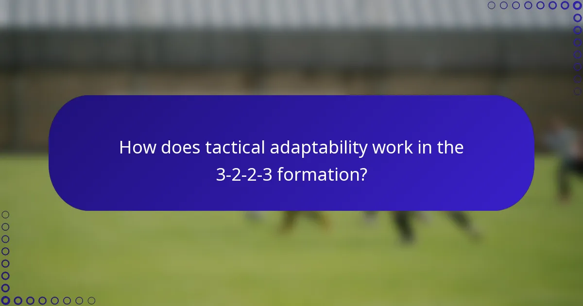 How does tactical adaptability work in the 3-2-2-3 formation?