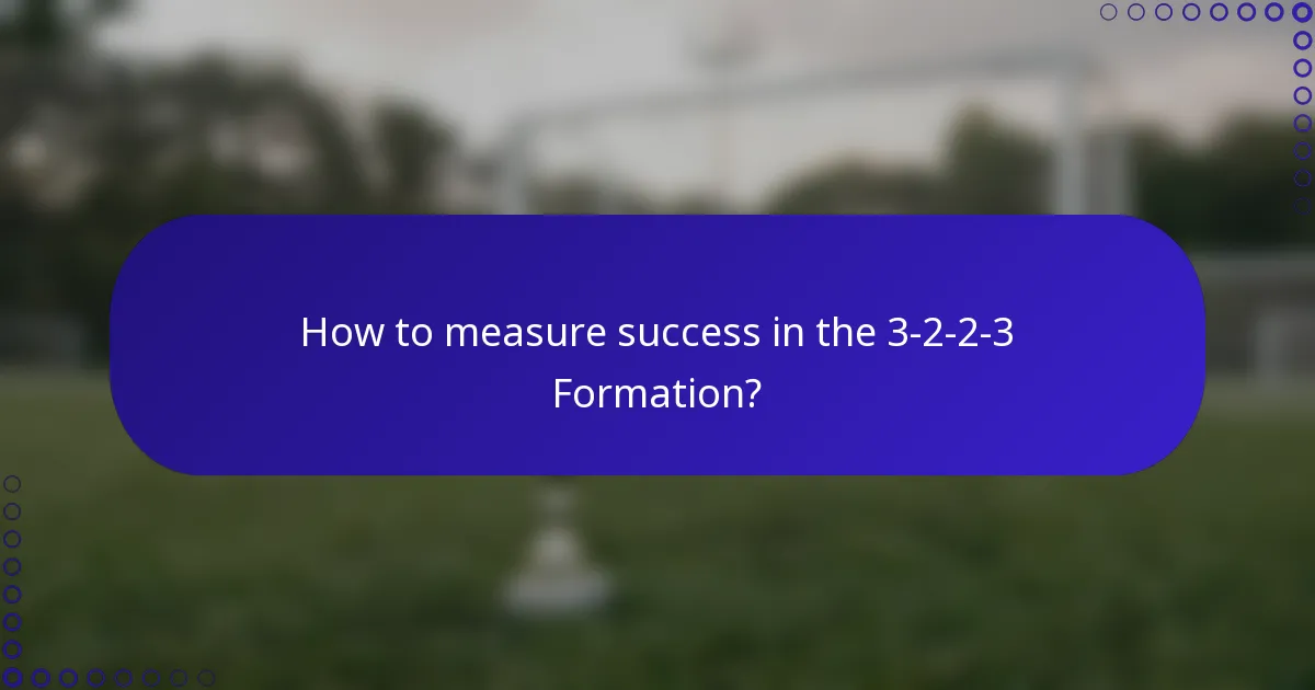 How to measure success in the 3-2-2-3 Formation?