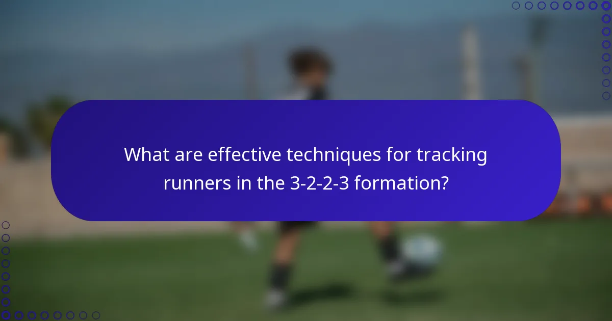 What are effective techniques for tracking runners in the 3-2-2-3 formation?