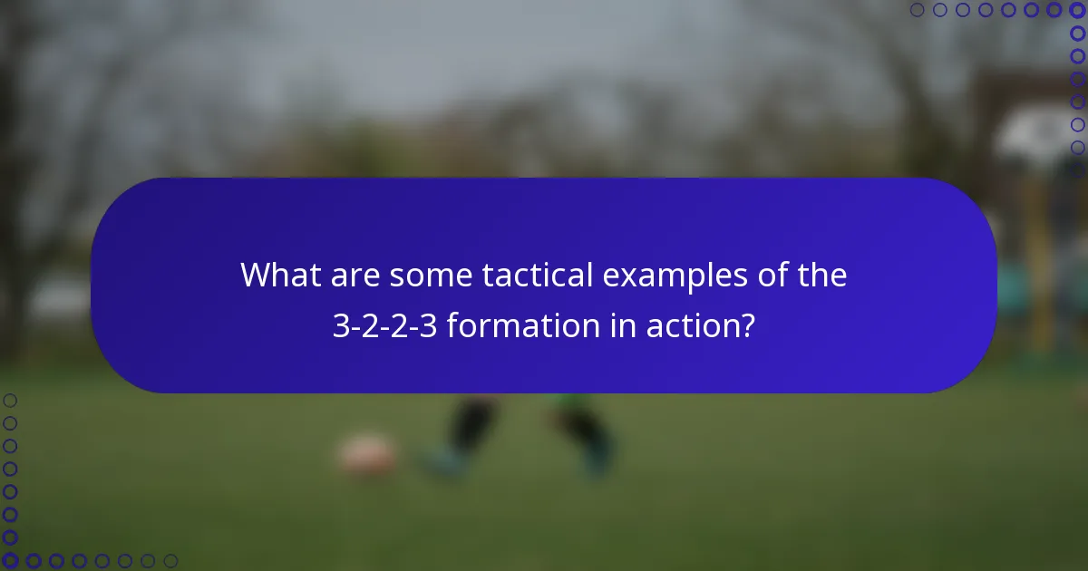 What are some tactical examples of the 3-2-2-3 formation in action?