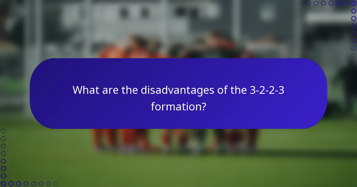 What are the disadvantages of the 3-2-2-3 formation?