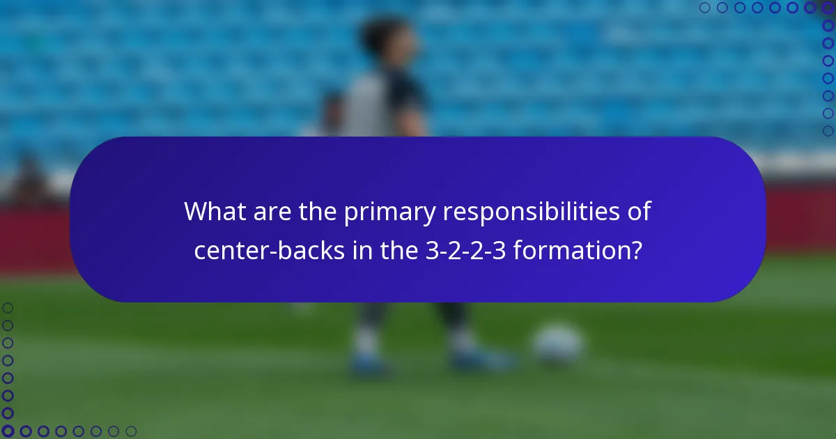 What are the primary responsibilities of center-backs in the 3-2-2-3 formation?