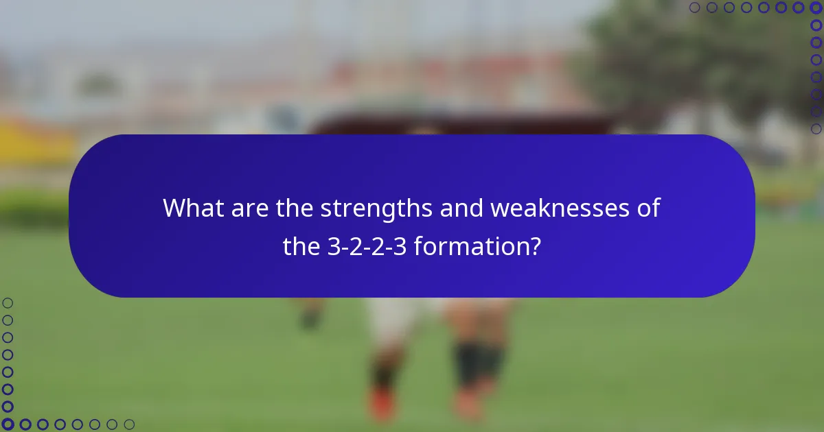 What are the strengths and weaknesses of the 3-2-2-3 formation?