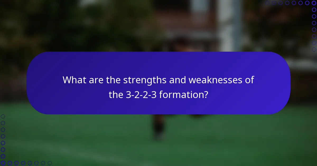 What are the strengths and weaknesses of the 3-2-2-3 formation?