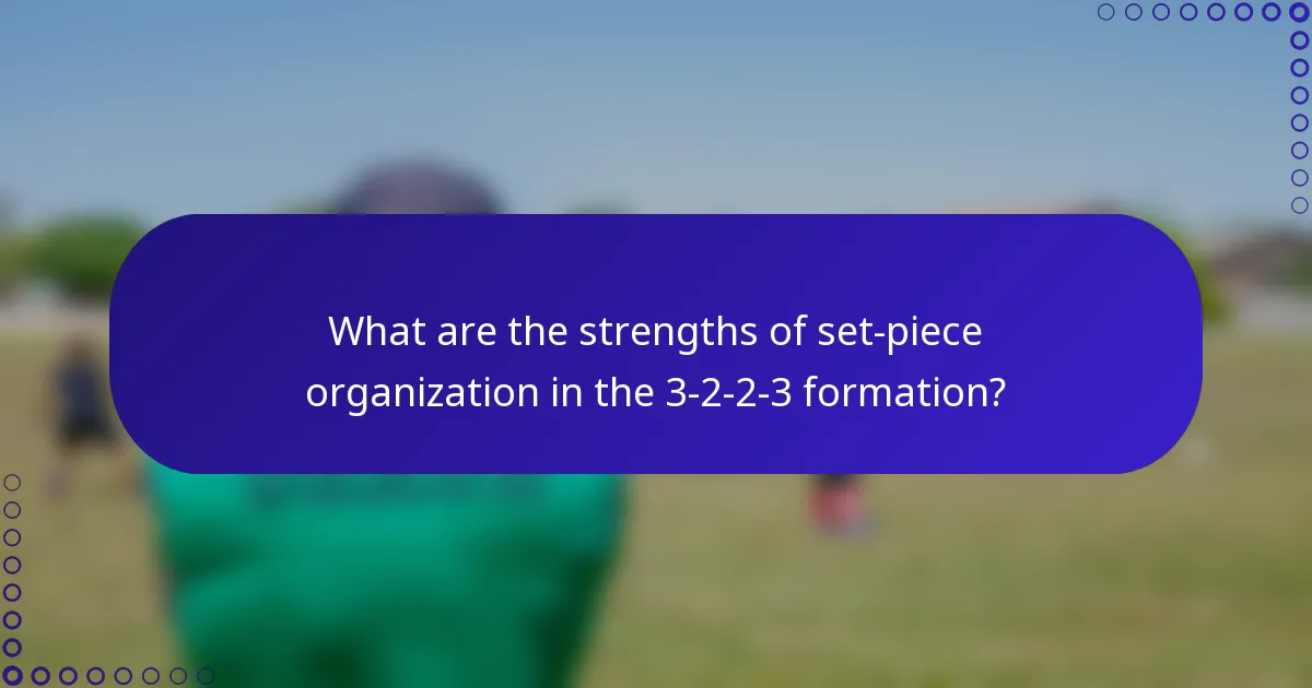 What are the strengths of set-piece organization in the 3-2-2-3 formation?