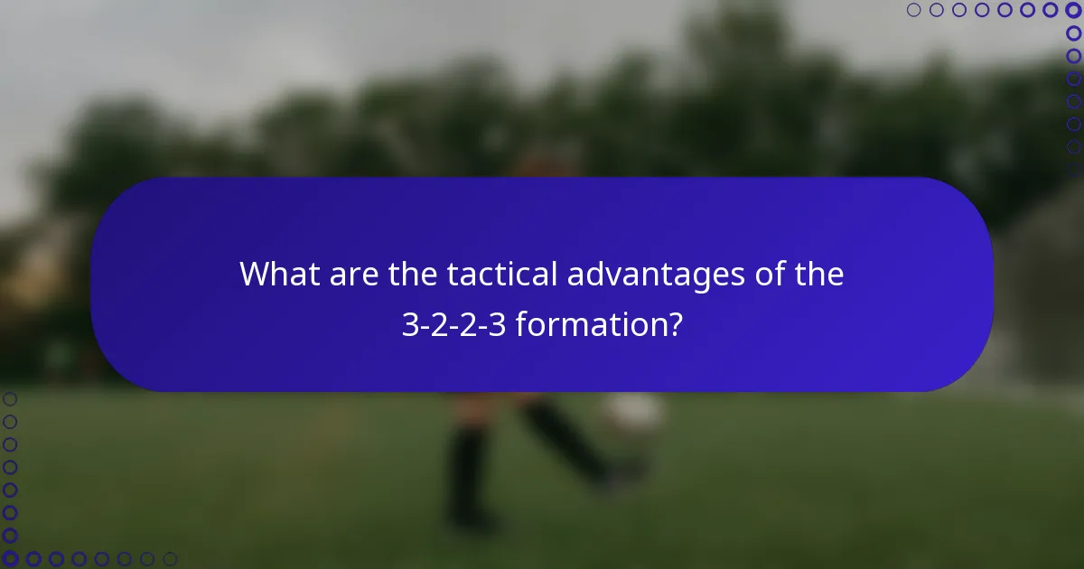 What are the tactical advantages of the 3-2-2-3 formation?