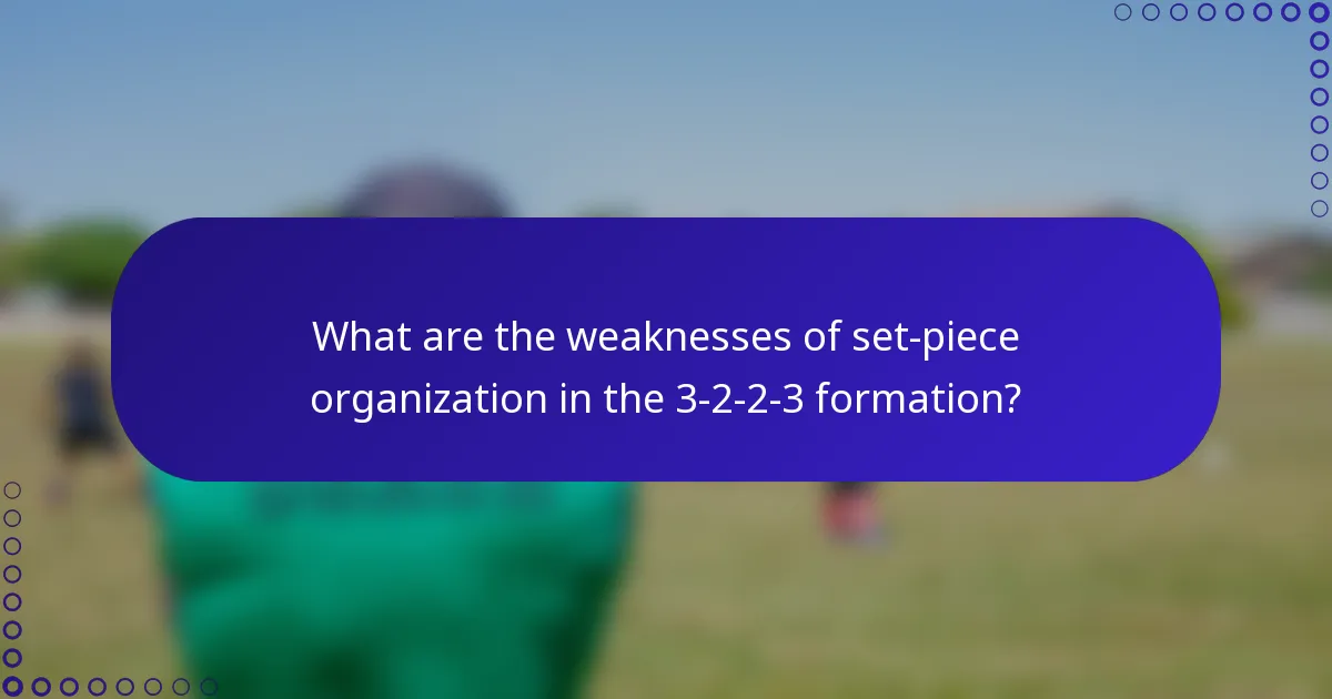 What are the weaknesses of set-piece organization in the 3-2-2-3 formation?