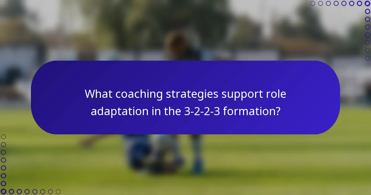 What coaching strategies support role adaptation in the 3-2-2-3 formation?