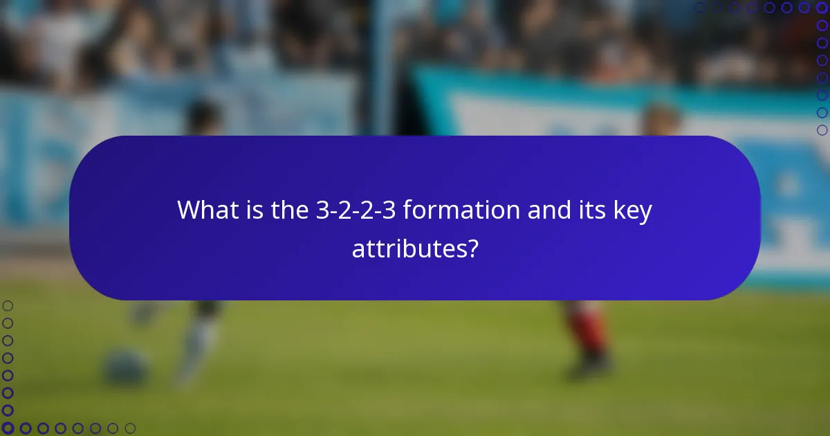 What is the 3-2-2-3 formation and its key attributes?