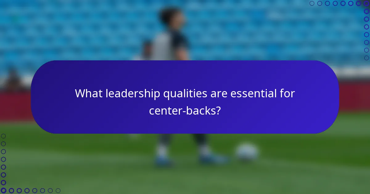 What leadership qualities are essential for center-backs?