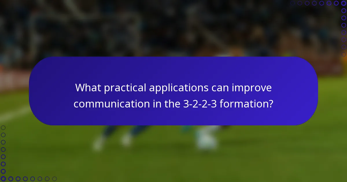 What practical applications can improve communication in the 3-2-2-3 formation?