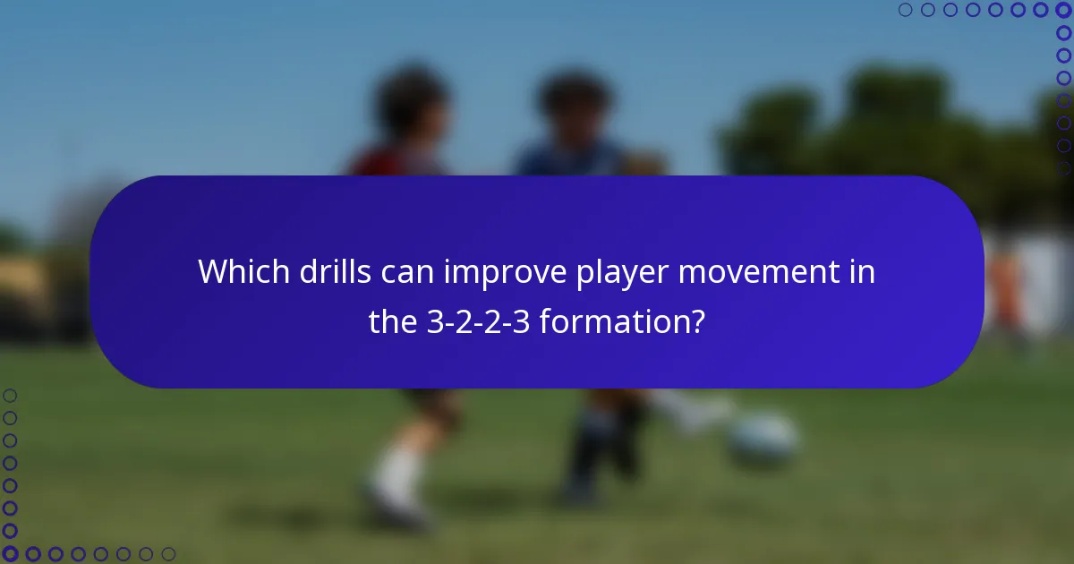 Which drills can improve player movement in the 3-2-2-3 formation?