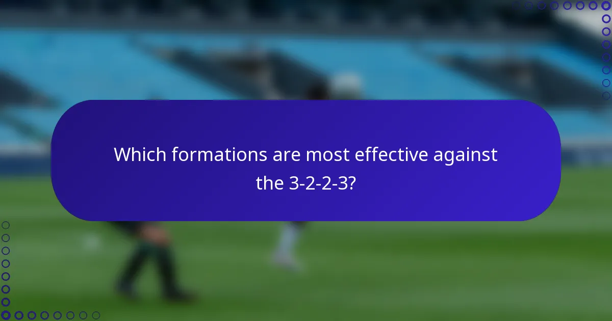 Which formations are most effective against the 3-2-2-3?