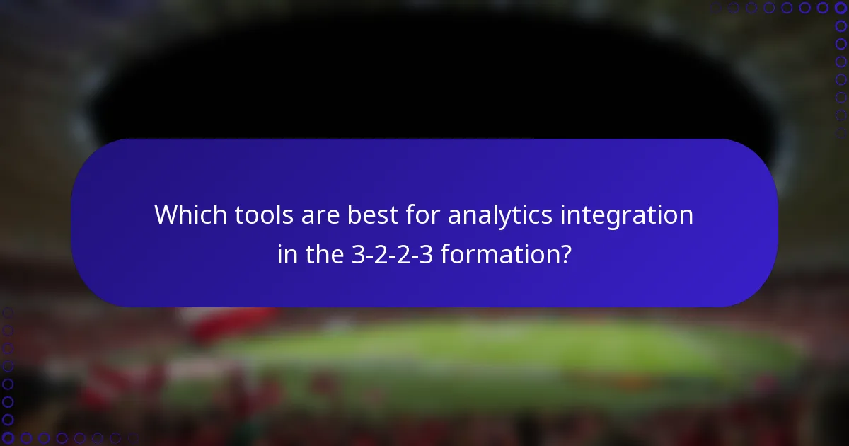 Which tools are best for analytics integration in the 3-2-2-3 formation?