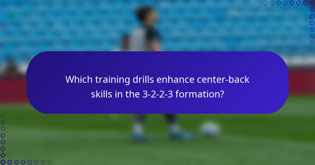 Which training drills enhance center-back skills in the 3-2-2-3 formation?